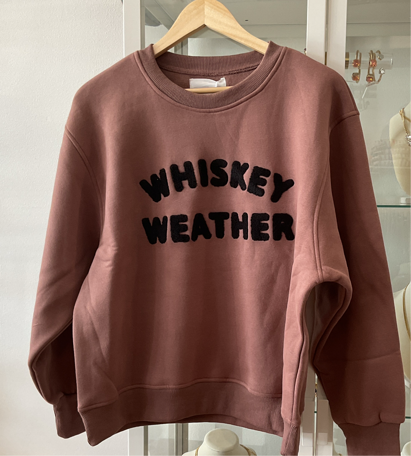 Whiskey Weather Sweatshirt