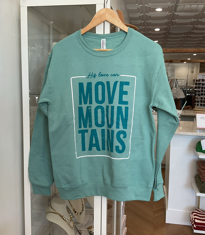 His love can move mountains sweatshirt